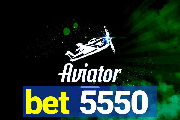 bet 5550